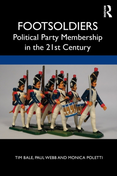 Footsoldiers: Political Party Membership In The 21St Century