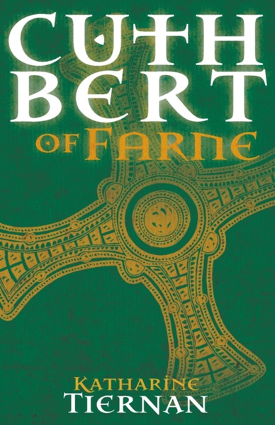 Cuthbert Of Farne: A Novel Of Northumbria'S Warrior Saint