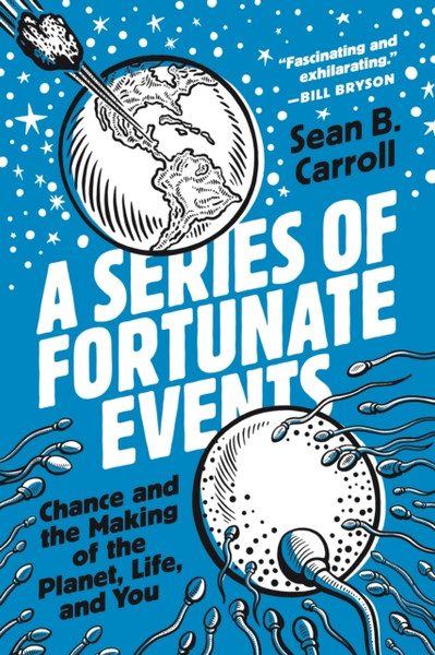 A Series Of Fortunate Events: Chance And The Making Of The Planet, Life, And You - 9780691234694