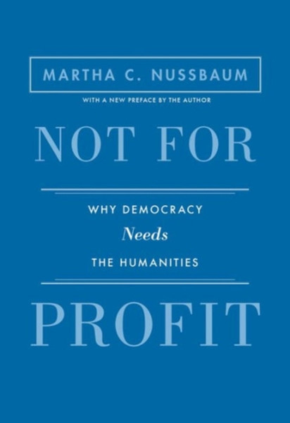 Not For Profit: Why Democracy Needs The Humanities - Updated Edition