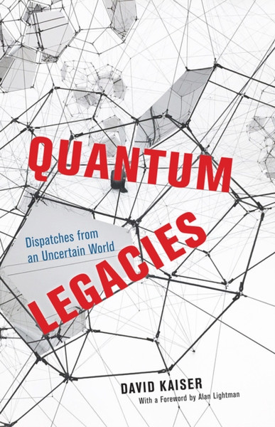 Quantum Legacies: Dispatches From An Uncertain World - 9780226698052