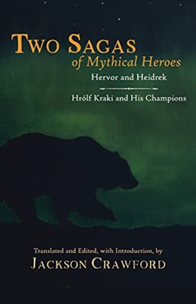 Two Sagas Of Mythical Heroes: Hervor And Heidrek And Hrolf Kraki And His Champions - 9781624669941