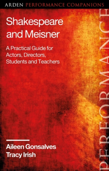 Shakespeare And Meisner: A Practical Guide For Actors, Directors, Students And Teachers
