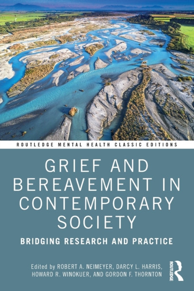 Grief And Bereavement In Contemporary Society: Bridging Research And Practice