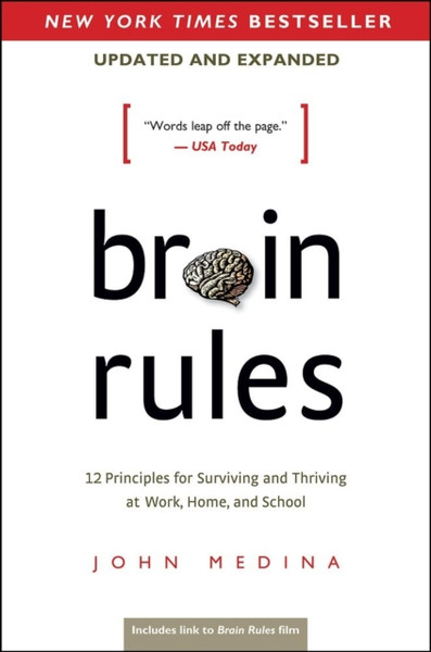 Brain Rules (Updated And Expanded): 12 Principles For Surviving And Thriving At Work, Home, And School