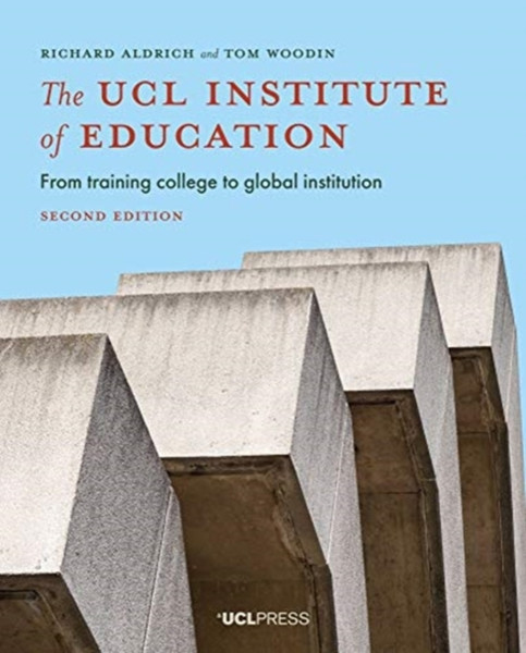 The Ucl Institute Of Education: From Training College To Global Institution