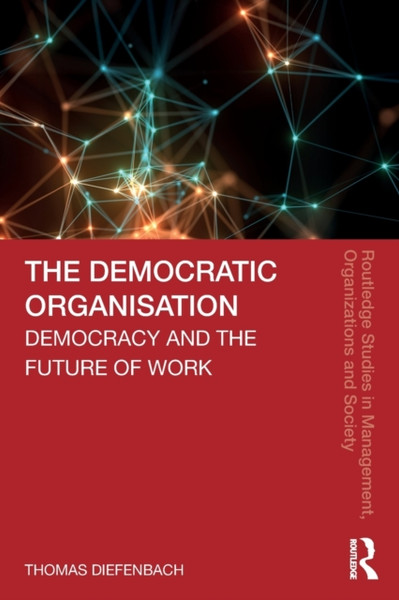 The Democratic Organisation: Democracy And The Future Of Work