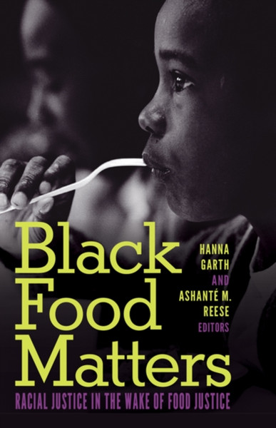 Black Food Matters: Racial Justice In The Wake Of Food Justice