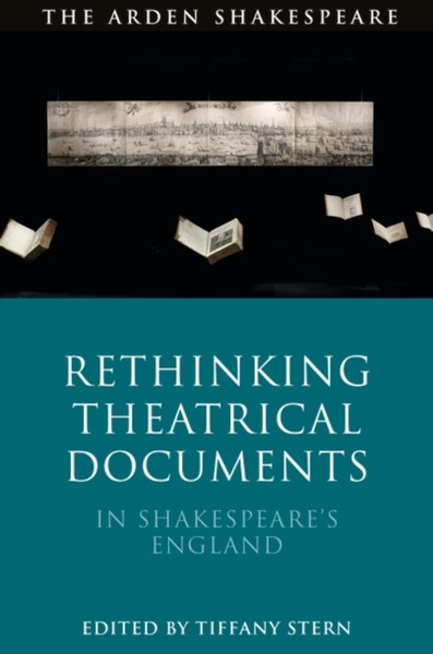 Rethinking Theatrical Documents In Shakespeare'S England