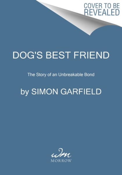 Dog'S Best Friend: The Story Of An Unbreakable Bond