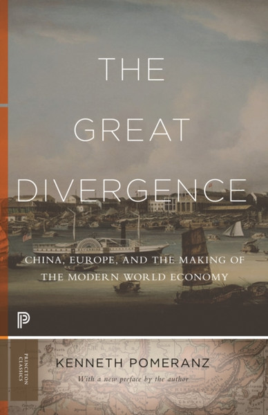 The Great Divergence: China, Europe, And The Making Of The Modern World Economy