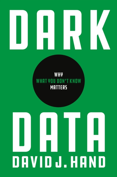 Dark Data: Why What You Don'T Know Matters - 9780691234465