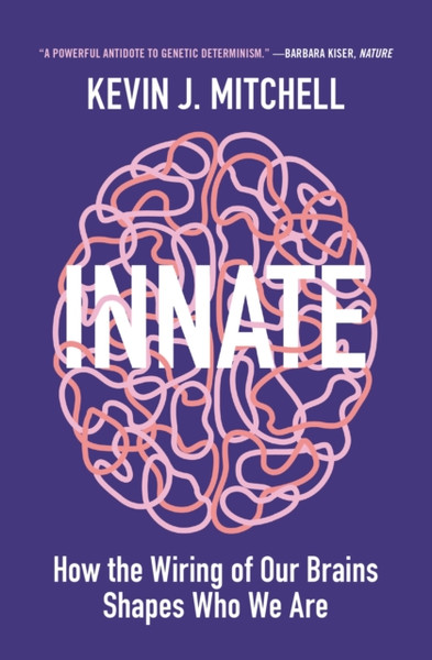 Innate: How The Wiring Of Our Brains Shapes Who We Are - 9780691204154