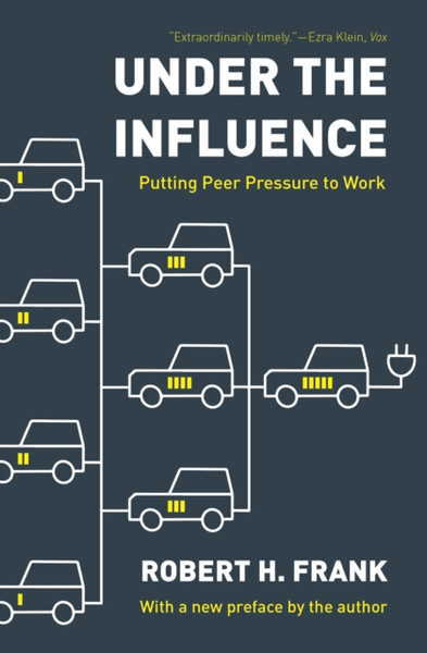 Under The Influence: Putting Peer Pressure To Work - 9780691227108