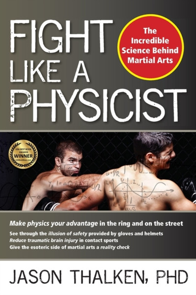 Fight Like A Physicist: The Incredible Science Behind Martial Arts