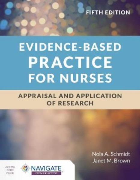 Evidence-Based Practice For Nurses: Appraisal And Application Of Research