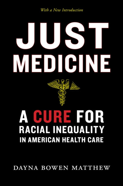 Just Medicine: A Cure For Racial Inequality In American Health Care