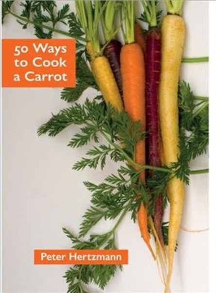 50 Ways To Cook A Carrot