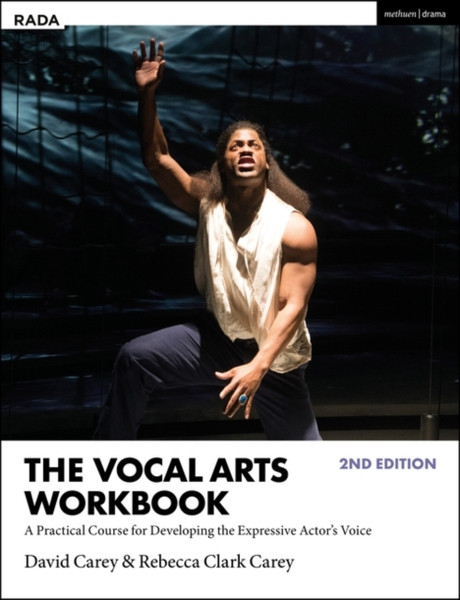 The Vocal Arts Workbook: A Practical Course For Developing The Expressive Actor'S Voice - 9781350178496