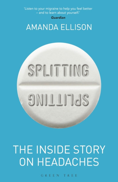 Splitting: The Inside Story On Headaches - 9781472971395
