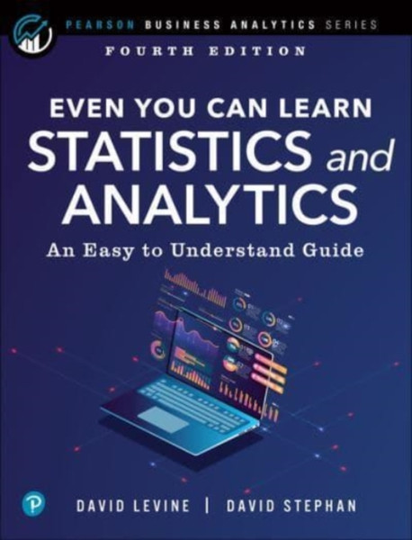 Even You Can Learn Statistics And Analytics: An Easy To Understand Guide