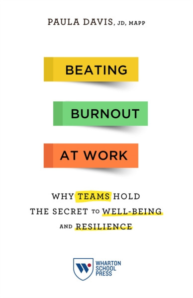 Beating Burnout At Work: Why Teams Hold The Secret To Well-Being And Resilience