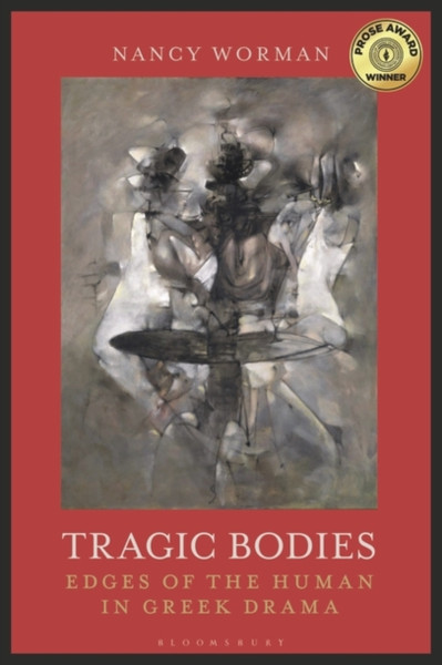 Tragic Bodies: Edges Of The Human In Greek Drama - 9781350124370