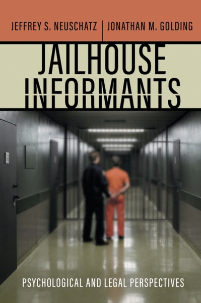 Jailhouse Informants: Psychological And Legal Perspectives