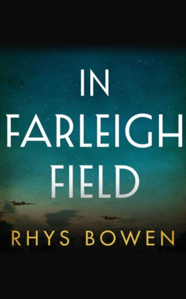 In Farleigh Field: A Novel Of World War Ii