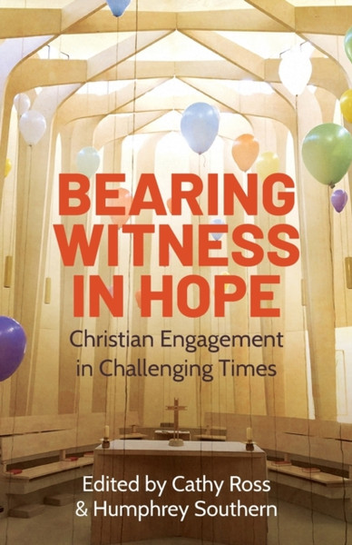 Bearing Witness In Hope: Christian Engagement In Challenging Times