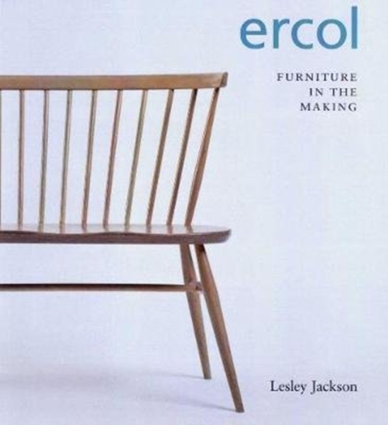 Ercol: Furniture In The Making