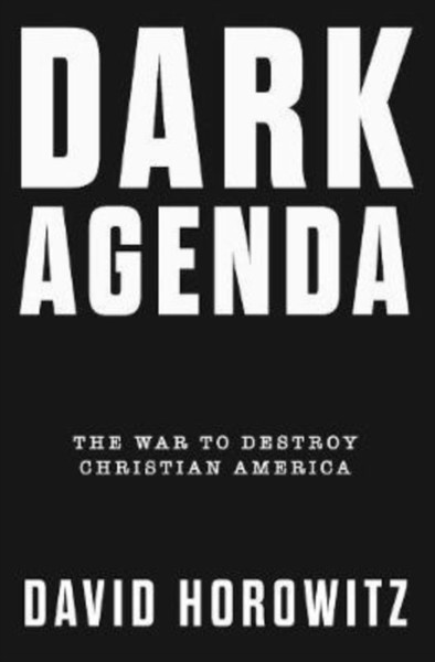 Dark Agenda: The War To Destroy Christian America