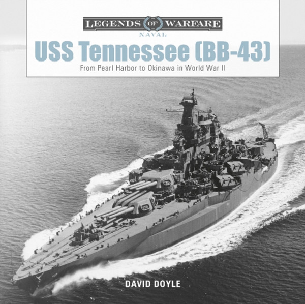 Uss Tennessee (Bb43): From Pearl Harbor To Okinawa In World War Ii