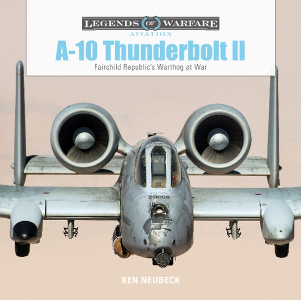 A10 Thunderbolt Ii : Fairchild Republic'S Warthog At War
