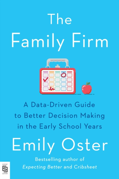 The Family Firm: A Data-Driven Guide To Better Decision Making In The Early School Years - 9780593299746