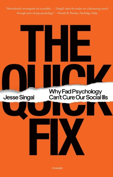 The Quick Fix: Why Fad Psychology Can'T Cure Our Social Ills - 9781250829467