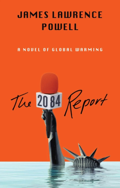 The 2084 Report: A Novel Of The Great Warming