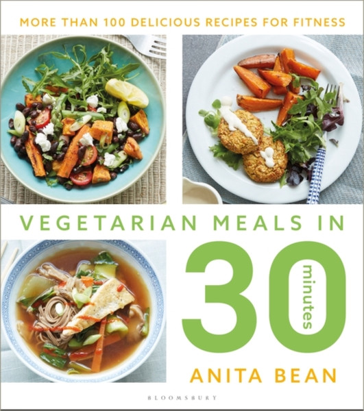 Vegetarian Meals In 30 Minutes: More Than 100 Delicious Recipes For Fitness