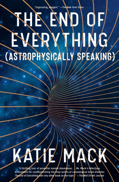 The End Of Everything: (Astrophysically Speaking) - 9781982103552