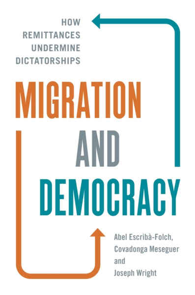 Migration And Democracy: How Remittances Undermine Dictatorships - 9780691199375