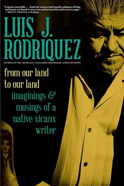 From Our Land To Our Land: Essays, Journeys, And Imaginings From A Native Xicanx Writer