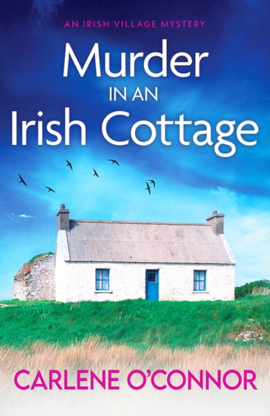 Murder In An Irish Cottage: A Totally Unputdownable Irish Village Mystery