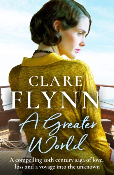 A Greater World: A Compelling 20Th Century Saga Of Love, Loss And A Voyage Into The Unknown