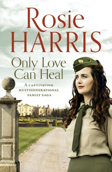 Only Love Can Heal: A Captivating Multigenerational Family Saga