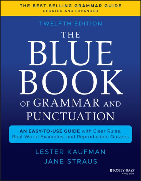 The Blue Book Of Grammar And Punctuation: An Easy- To-Use Guide With Clear Rules, Real-World Examples , And Reproducible Quizzes, Twelfth Edition