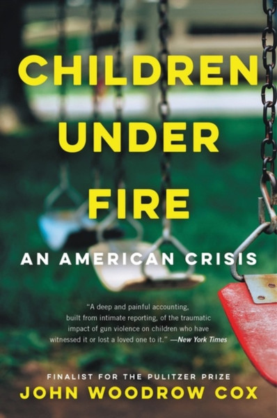 Children Under Fire: An American Crisis - 9780062883940