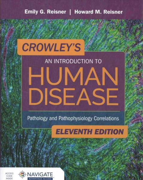 Crowley'S An Introduction To Human Disease: Pathology And Pathophysiology Correlations: Pathology And Pathophysiology Correlations