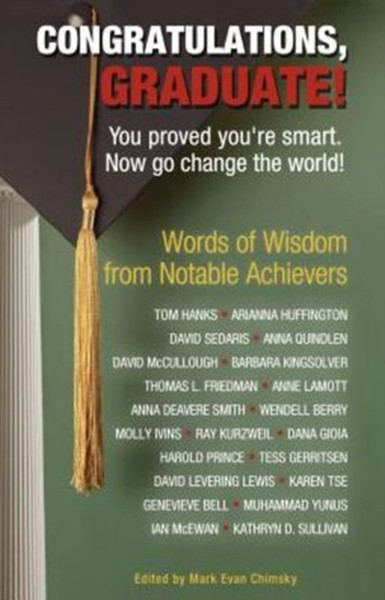 Congratulations, Graduate!: You Proved You'Re Smart. Now Go Change The World!