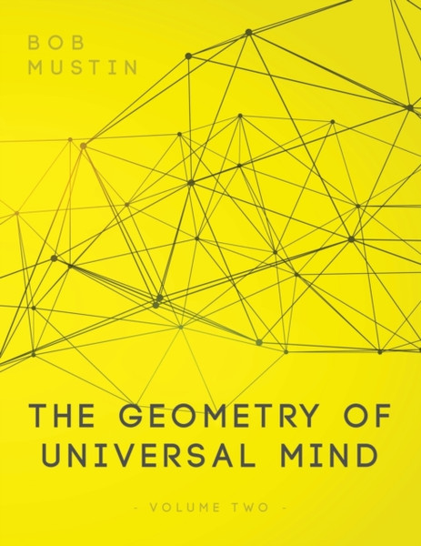 The Geometry Of Universal Mind - Volume 2