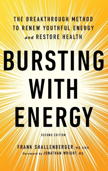 Bursting With Energy: The Breakthrough Method To Renew Youthful Energy And Restore Health, 2Nd Edition - 9781684428106